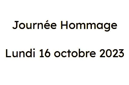 Journée Hommage Lundi 16 octobre 2023